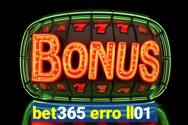 bet365 erro ll01